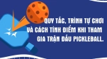 Tham khảo ngay luật chơi môn Pickleball